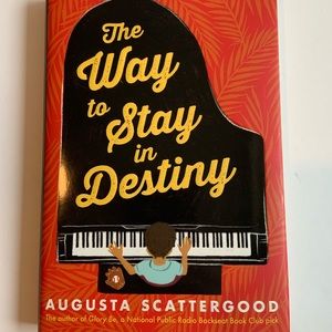 The Way to Stay in Destiny by Augusta Scattergood